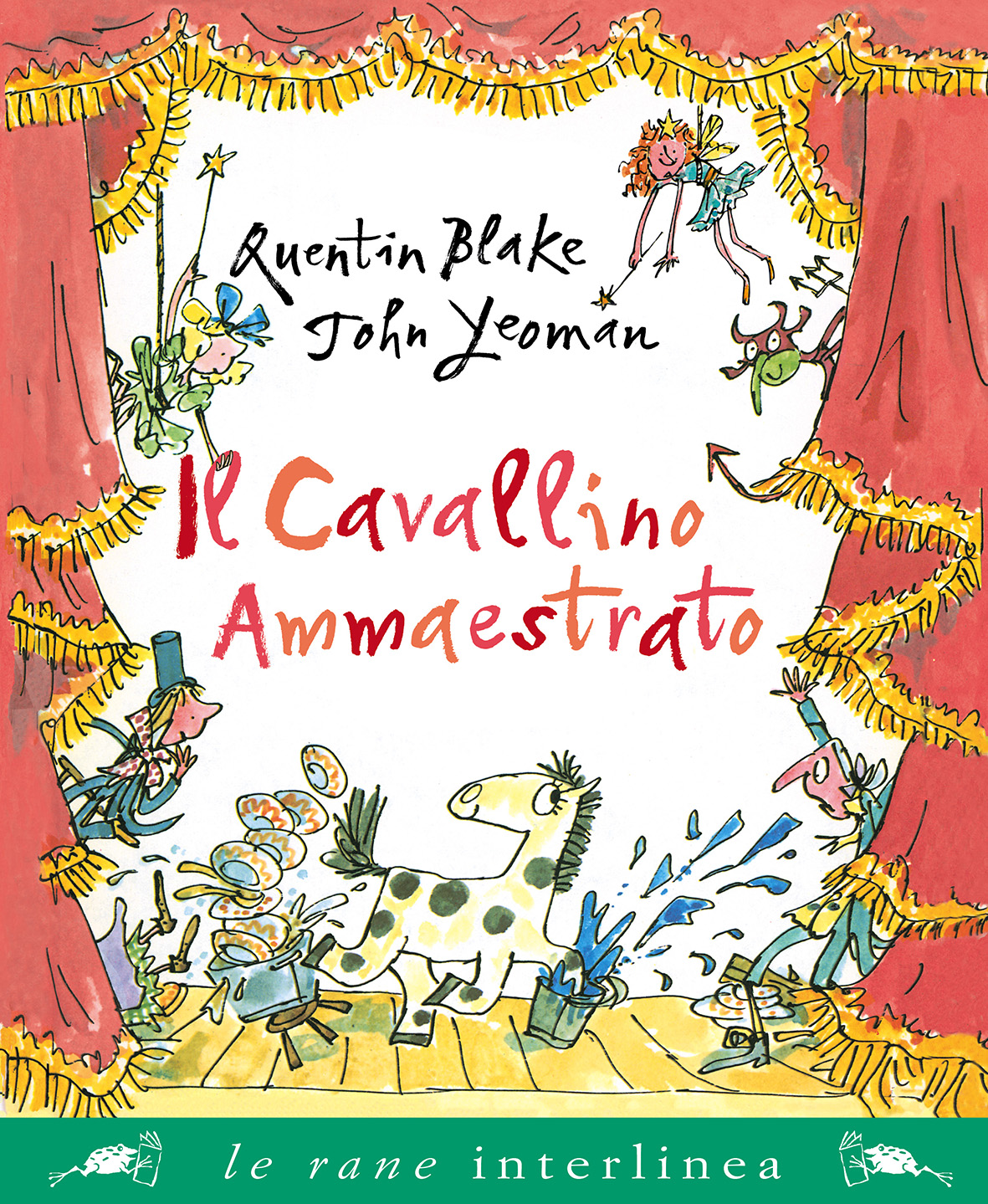Copertina del libro illustrato intitolato Il Cavallino Ammaestrato di Quentin Blake e John Yeoman, che presenta una stravagante scena teatrale con un vivace cavallino e vivaci artisti.