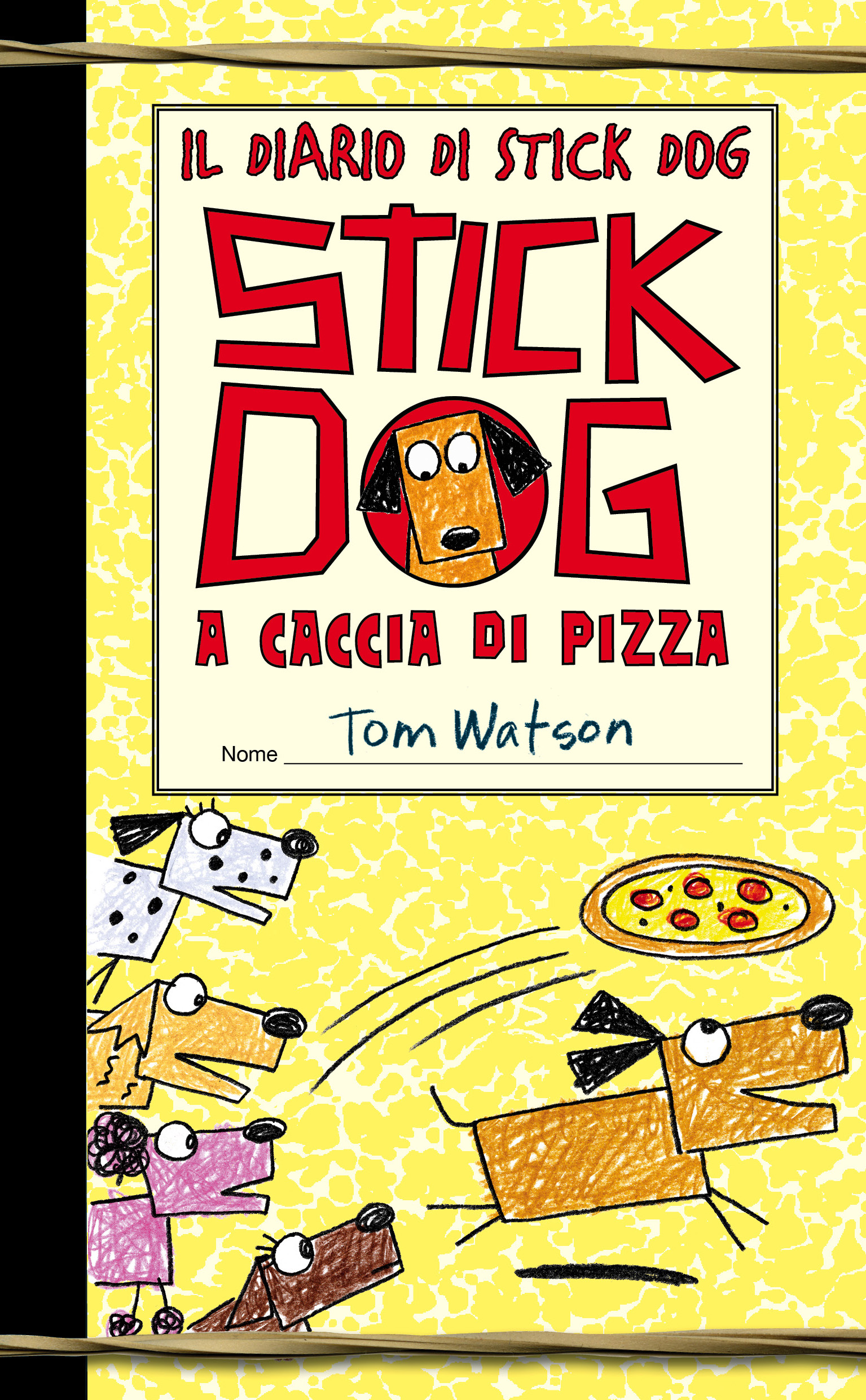 Copertina di Stick Dog: A Caccia di Pizza di Tom Watson, raffigurante cani dei cartoni animati che inseguono esuberanti una pizza su uno sfondo giallo vivace che imita il design di un quaderno a righe o di un diario.