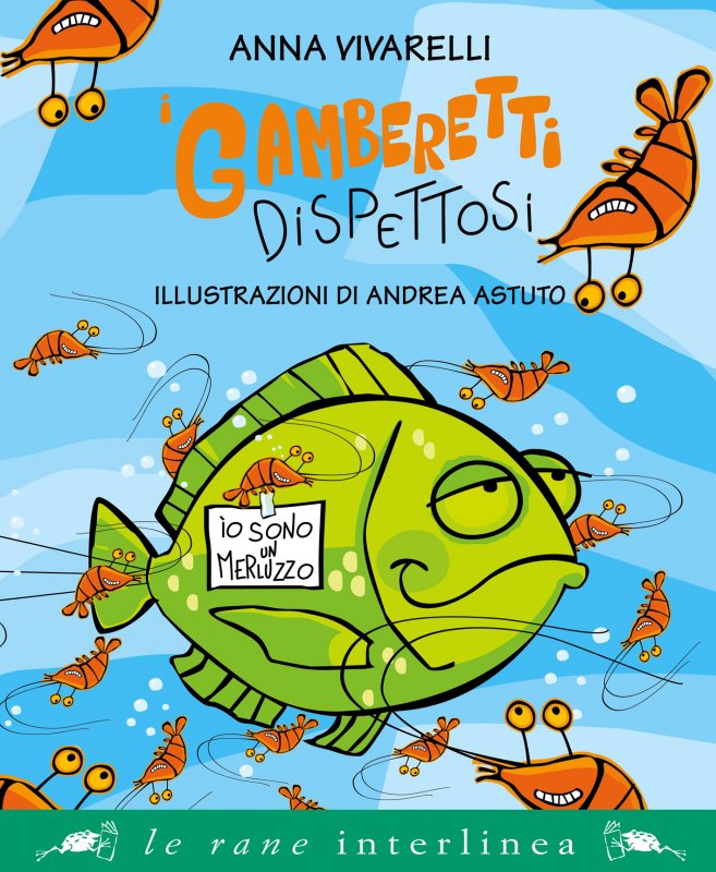 Copertina del libro illustrata raffigurante un pesce verde tra dispettosi gamberetti arancioni. Il titolo recita I Gamberetti Dispettosi di Anna Vivarelli. Il fumetto del pesce dice: Io sono un Merluzzo.